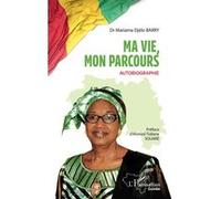 Ma vie, mon parcours Autobiographie - Mariama Djelo Barry - L'harmattan - broché - Autobiographie