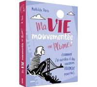 Ma vie mouvementee - par plume (comment j'ai survecu a des vacances vraiment pou Mathilde Paris (Auteur), Julie Céré (Illustration)
