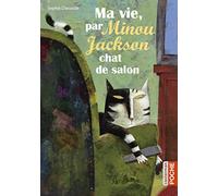 Sophie Dieuaide – Ma vie, par Minou Jackson – Roman junior dès 9 ans – Poche – Casterman