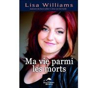 Ma vie parmi les morts - Lisa Williams - Dauphin Blanc - broché - Essai