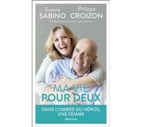 Ma vie pour deux Philippe Croizon (Auteur), Suzanna Sabino (Auteur)