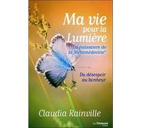 Ma vie pour la lumière - La naissance de la Métamédecine