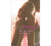 Ma vie pour la tienne de Jodi PICOULT ,Irène BARKI (Traduction) ( 20 décembre 2006 )
