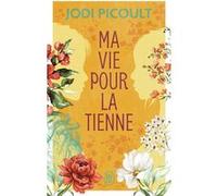 Ma vie pour la tienne Jodi Picoult (Auteur), Irène Barki (Traduction)