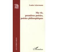 Ma vie, premières poésies, poésies philosophiques