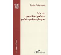 Ma vie, premières poésies, poésies philosophiques - Louise Ackermann - L'harmattan - broché - Poésie