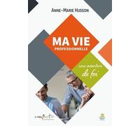 Ma Vie Professionnelle, Une Aventure De Foi