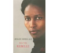 Ma vie rebelle - Ayaan Hirsi Ali - Nil Eds - broché - Essai