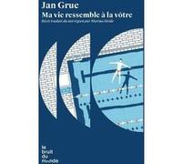 Ma vie ressemble à la vôtre Jan Grue (Auteur), Marina Heide (Traduction)
