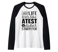 Ma Vie Ressemble à Un Test pour lequel Je n'ai Pas étudié Manche Raglan