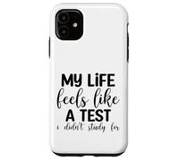 Ma Vie Ressemble à Un Test Que Je n'ai Pas étudié pour l'humour Coque pour iPhone 11