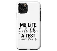Ma Vie Ressemble à Un Test Que Je n'ai Pas étudié pour l'humour Coque pour iPhone 11 Pro