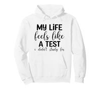 Ma Vie Ressemble à Un Test Que Je n'ai Pas étudié pour l'humour Sweat à Capuche