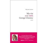 Ma vie sans George Clooney Mayana Lauren (Auteur)