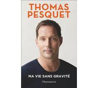 Thomas Pesquet – Ma vie sans gravité – Autobiographie – Broché