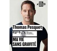 Thomas Pesquet – Ma vie sans gravité – Texte lu (CD) – Lu par Loïc Corbery – Gallimard