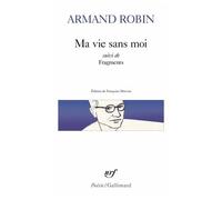 Ma vie sans moi suivi de Fragments – Gallimard