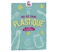 Ma vie sans plastique: Je passe au zéro déchet