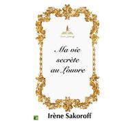 Ma vie secrète au Louvre - Irène Sakoroff - Numeria - broché - Roman