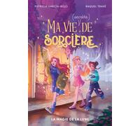 Ma vie (secrète) de sorcière - tome 1 - La magie de la lune - Patricia Garcia-Rojo - Hachette Romans - broché - Roman adolescent