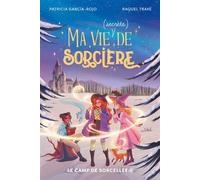 Ma vie (secrète) de sorcière - tome 2 - Le camp de sorcellerie - Patricia Garcia-Rojo - Hachette Romans - ebook (ePub) - Roman junior