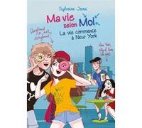 Ma vie selon moi - La vie commence à New York Sylvaine Jaoui (Auteur), Colonel Moutarde (Illustration)