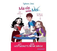 Ma vie selon moi : les petits secrets d'une grande série Les secrets de la série - Sylvaine Jaoui - Rageot - broché - Roman adolescent dès 13 ans