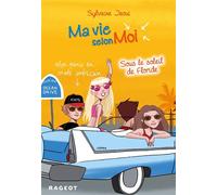 Ma vie selon moi T8 : Sous le soleil de Floride Sous le soleil de Foride - Sylvaine Jaoui - Rageot - broché - Roman adolescent dès 13 ans