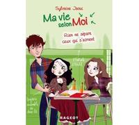 Ma vie selon moi T9 : Rien ne sépare ceux qui s'aiment - Sylvaine Jaoui - Rageot - broché - Roman