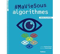 Ma vie sous algorithmes - Dès 13 ans