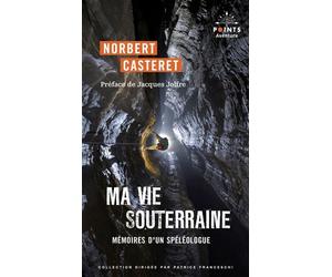 Ma vie souterraine Mémoires d'un spéléologue - Norbert Casteret - Points - Poche - Récit