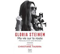 Gloria Steinem – Ma vie sur la route – Mémoire d'une icône féministe