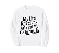 Ma Vie Tourne Autour de Mon Amoureux des Chiens Catahoula Sweatshirt