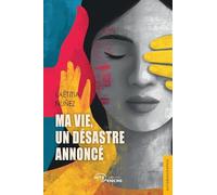 Ma vie, un désastre annoncé