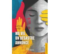 Ma vie, un désastre annoncé