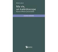Ma vie, un kaléidoscope