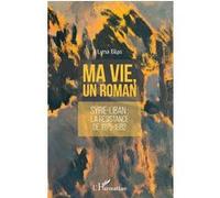 Ma Vie, Un Roman - Syrie-Liban : La Résistance De 1975-1982
