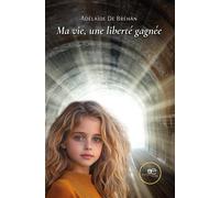 Ma vie, une liberté gagnée - De Bréhan Adélaïde - Europa Edizioni - broché - Témoignage
