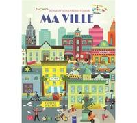 Ma ville - Déplie et découvre l'intérieur: Explore avec moi