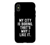 ma Ville est ennuyeuse, C'est Pourquoi Je l'aime Witty Hometown Pride Coque pour iPhone X/XS