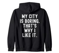 ma Ville est ennuyeuse, C'est Pourquoi Je l'aime Witty Hometown Pride Sweat à Capuche