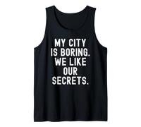 ma Ville est ennuyeuse, Nous Aimons nos Secrets Witty Observational Débardeur