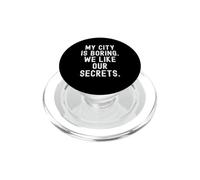 ma Ville est ennuyeuse, Nous Aimons nos Secrets Witty Observational PopSockets PopGrip pour MagSafe
