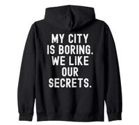 ma Ville est ennuyeuse, Nous Aimons nos Secrets Witty Observational Sweat à Capuche