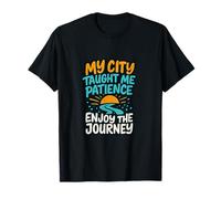 Ma Ville m'a appris la Patience Profitez du Voyage - Hometown T-Shirt