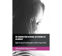 Ma vingtaine était un bordel, ma trentaine est un podcast: (parce que la thérapie coûte trop cher)
