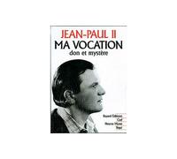 Ma vocation don et mystère Don et mystère A l'occasion du 50ème anniversaire de mon ordination sacerdotale - Jean-Paul II - Mame - broché - Récit