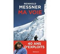 Ma Voie Reinhold Messner (Auteur), Germain Brice (Traduction)