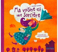 Ma Voisine Est Une Sorcière - Laurie Cohen - D'orbestier Eds - cartonné - Album jeunesse dès 3 ans