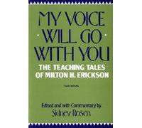 Ma voix vous accompagnera : Les récits d'enseignement de Milton H. Erickson